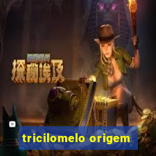 tricilomelo origem